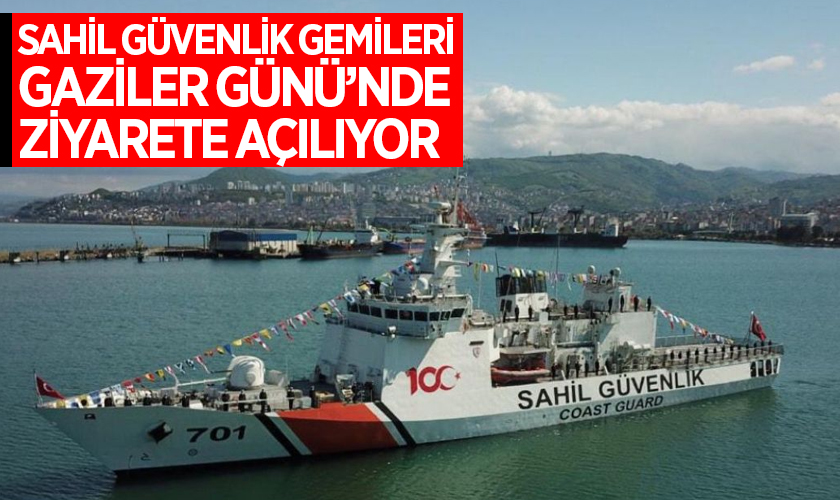 Sahil Güvenlik Gemileri Gaziler Günü’nde Ziyarete Açılıyor